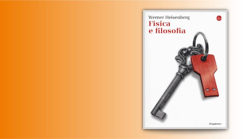 Werner Heisenberg, Fisica e filosofia 