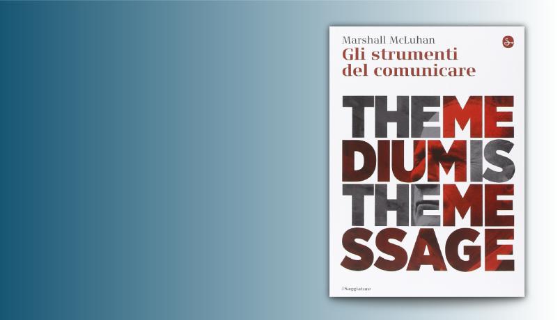 Marshall McLuhan, Capire i media 