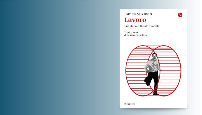 Lavoro. Una storia culturale e sociale